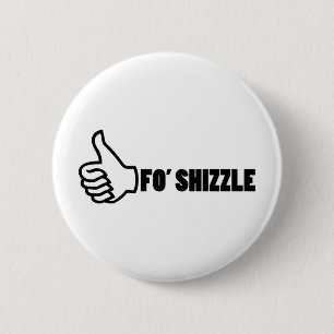 Badge Rond 5 Cm Fo'Shizzle Thomb