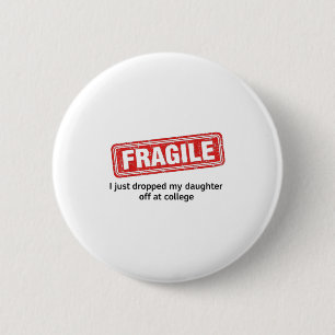 Badge Rond 5 Cm Fragile Je Viens De Laisser Ma Fille À L'Universit