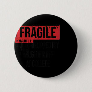 Badge Rond 5 Cm Fragile Je Viens De Laisser Ma Fille À L'Universit