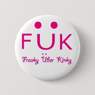 Badge Rond 5 Cm Freaky Uber Kinky