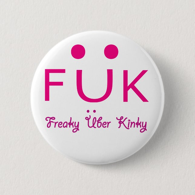 Badge Rond 5 Cm Freaky Uber Kinky (Devant)