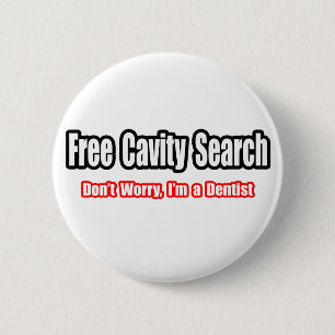 Badge Rond 5 Cm Free Cavity Search (Blague de dentiste)