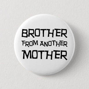 Badge Rond 5 Cm Frère d'une autre mère