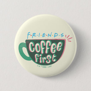 Badge Rond 5 Cm FRIENDS™ Café d'abord
