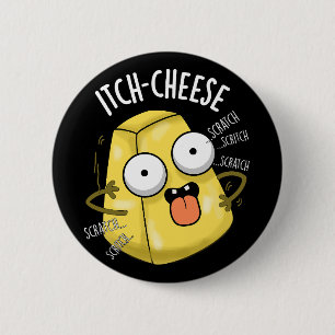 Badge Rond 5 Cm Fromage à l'Itch Funny Cheese Pun Dark BG