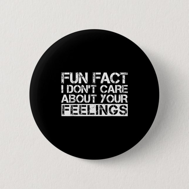 Badge Rond 5 Cm Fun Fact I Don't Care About Your Feelings  (Devant)
