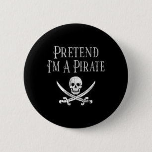 Badge Rond 5 Cm Fun Pretend I'm A Pirate Lazy Halloween Costume Sk