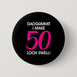 Badge Rond 5 Cm Funny Dadgummit Phrase 50e Anniversaire, Cinquante