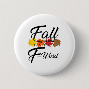 Badge Rond 5 Cm Funny Fall Est Mon Deuxième Mot Favori Pour Les Fe