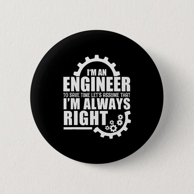 Badge Rond 5 Cm Funny I'm An Engineer Always Right  (Devant)