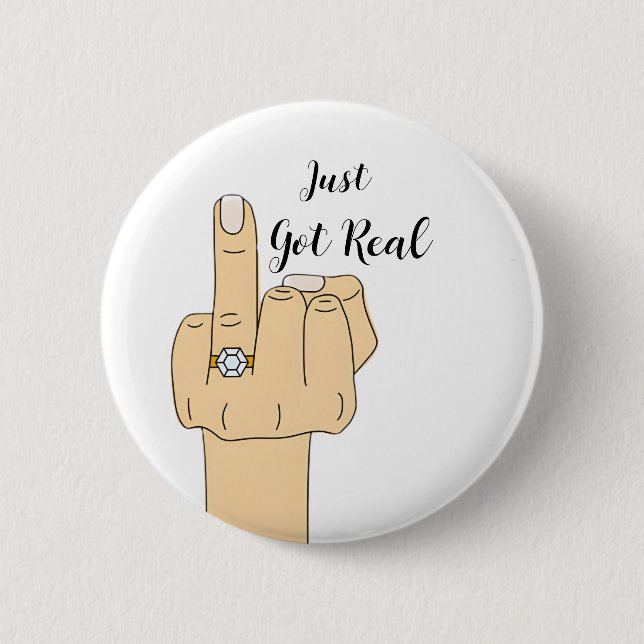 Badge Rond 5 Cm Funny "Just Got Real" Engagement Bachelorette (Devant)