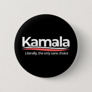 Badge Rond 5 Cm Funny kamala 2024, Literally the Only Sane Choice,