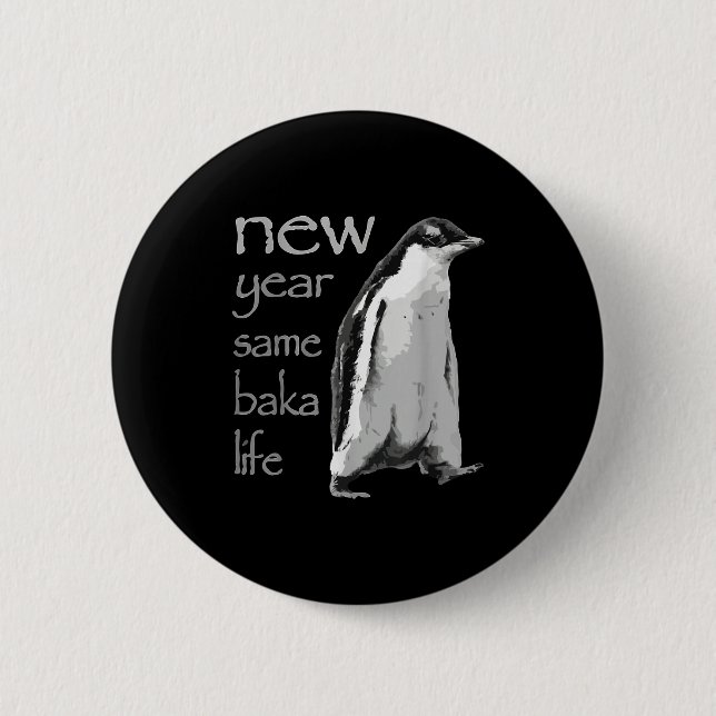 Badge Rond 5 Cm Funny New Year Same Baka Life Penguin Joke  (Devant)