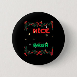 Badge Rond 5 Cm Funny Nice Naughty Bruh Noël