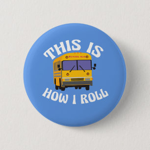 Badge Rond 5 Cm Funny School Bus Driver C'est comme ça que je roul
