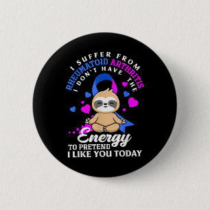 Badge Rond 5 Cm Funny Sloth I Suffer From Rhumatoïde Arthritis War