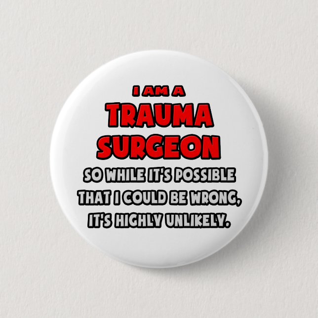 Badge Rond 5 Cm Funny Trauma Chirurgien .. Très improbable (Devant)