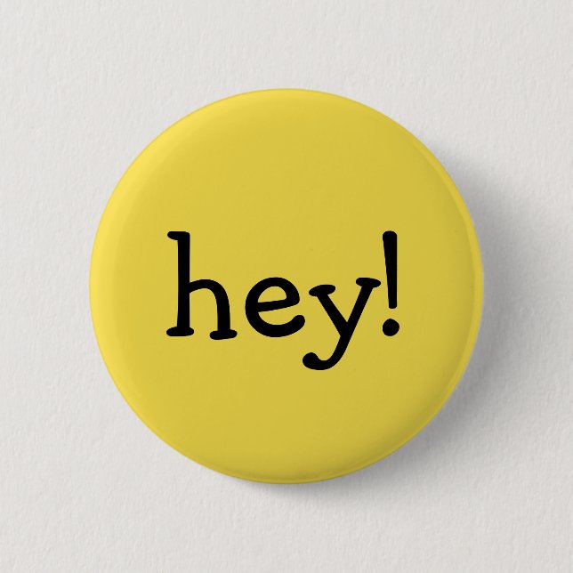 Badge Rond 5 Cm Funny Yellow hey! un mot message texte saluant (Devant)