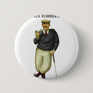 BADGE ROND 5 CM G.O.L.F. DAMES DE MESSIEURS SEULEMENT INTERDITES