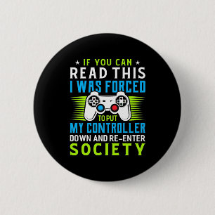 Badge Rond 5 Cm Gamer A Été Forcé De Mettre Mon Contrôleur