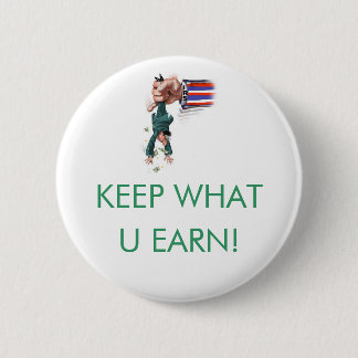 BADGE ROND 5 CM GARDEZ CE QU'U GAGNENT !