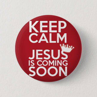 Badge Rond 5 Cm "Gardez Jésus calme vient bientôt" - bouton