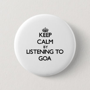 Badge Rond 5 Cm Gardez le calme en écoutant GOA