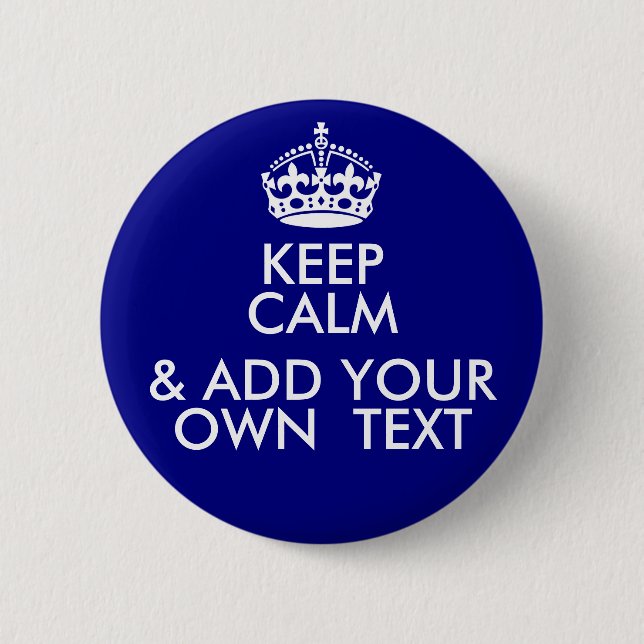 Badge Rond 5 Cm Gardez le calme (et AJOUTEZ VOTRE PROPRE MESSAGE) (Devant)