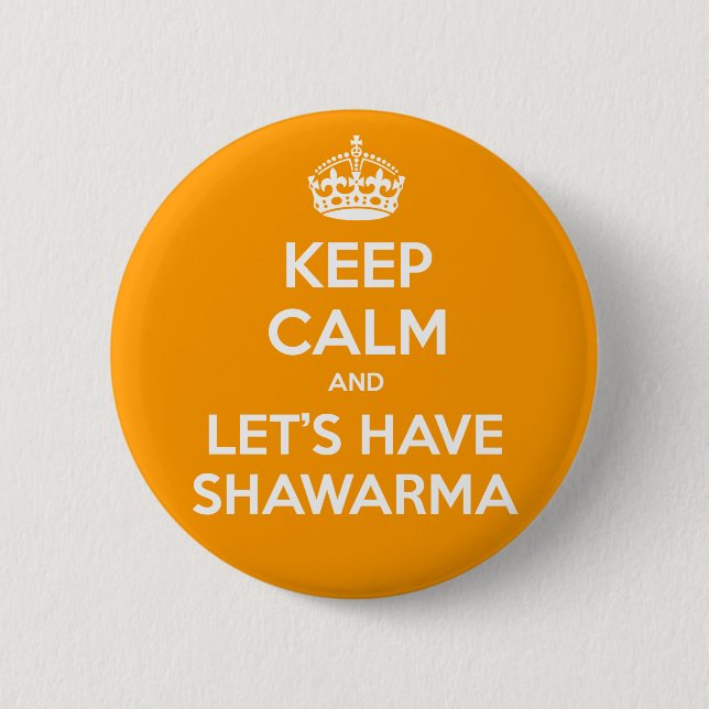 Badge Rond 5 Cm GARDEZ LE CALME et ayons Shawarma (Devant)