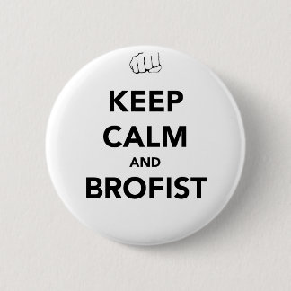 Badge Rond 5 Cm Gardez le calme et le Brofist !