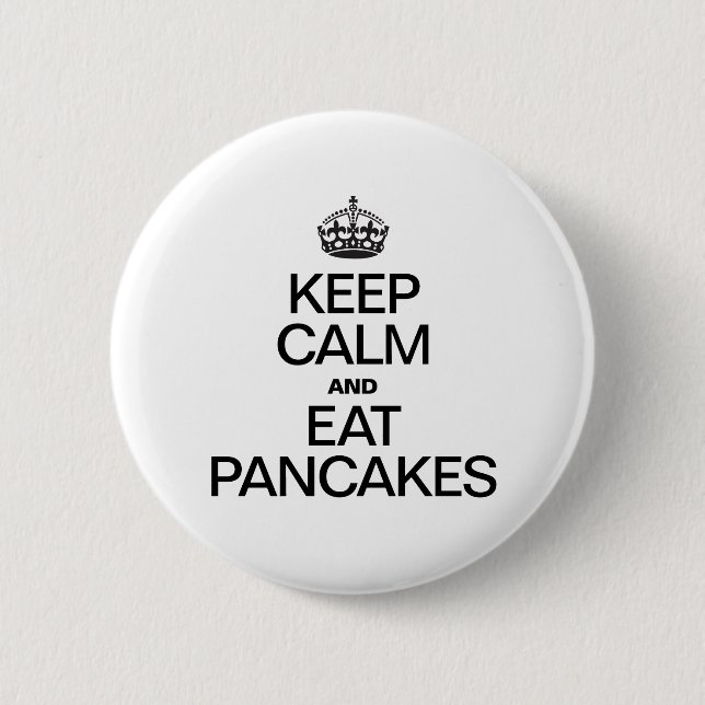 BADGE ROND 5 CM GARDEZ LE CALME ET MANGEZ DES PANCAKES (Devant)