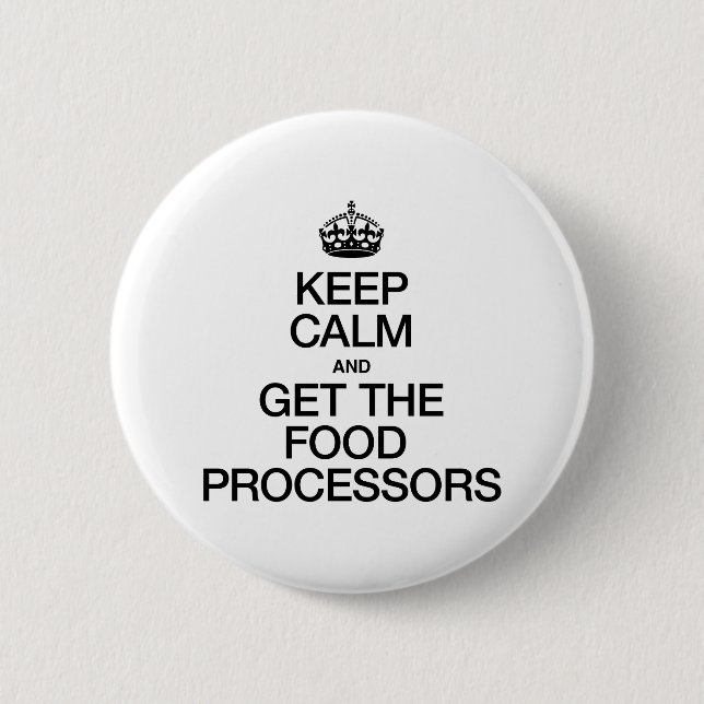 BADGE ROND 5 CM GARDEZ LE CALME ET OBTENEZ LES PROCESSEURS ALIMENT (Devant)