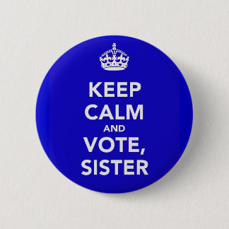 BADGE ROND 5 CM GARDEZ LE CALME ET VOTEZ, BOUTON DE LA SOEUR
