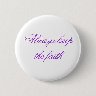 Badge Rond 5 Cm Gardez toujours la foi