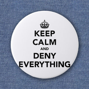 Badge Rond 5 Cm Gardez votre calme, niez tout - Parodie amusante