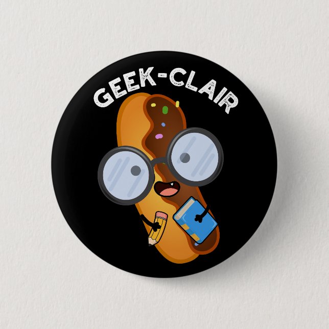 Badge Rond 5 Cm Geek-clair Funny Eclair Pun Dark BG (Devant)