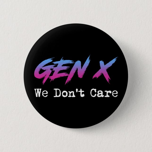 Badge Rond 5 Cm Gen X - We Don't Care (Devant)