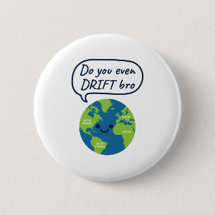 Badge Rond 5 Cm Géographie Drôle dérive continentale dire