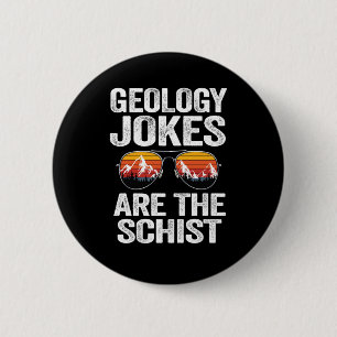 Badge Rond 5 Cm Géologie Les plaisanteries Sont Le Schist Rock Col