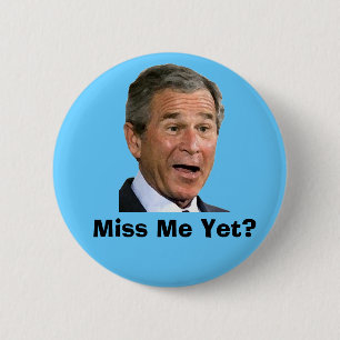 Badge Rond 5 Cm George Bush :  Mlle Me Yet ?