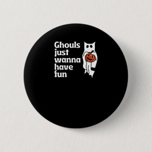 Badge Rond 5 Cm Ghouls Veut Juste Avoir Une Citation De Slogan Amu