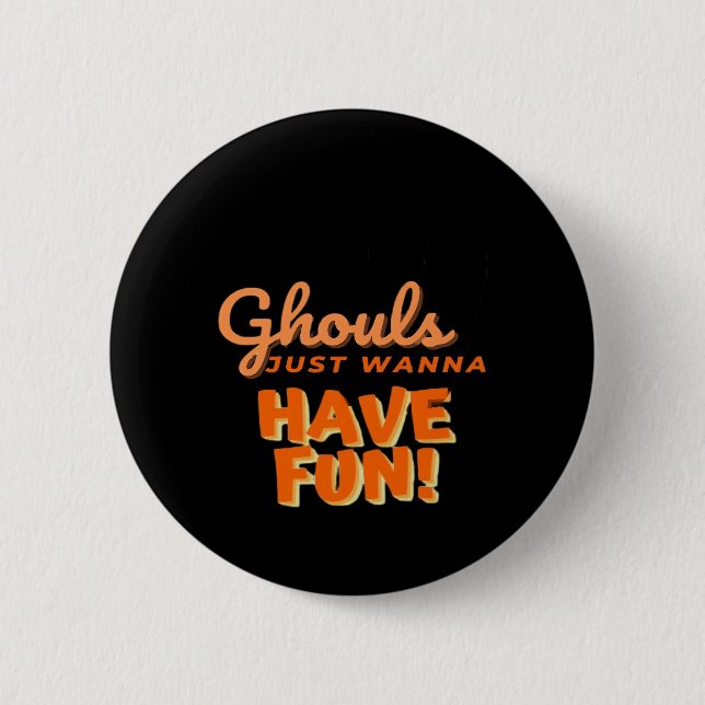 Badge Rond 5 Cm Ghouls veut juste s'amuser (Devant)