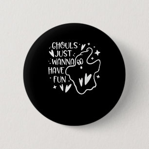 Badge Rond 5 Cm Ghouls veut juste s'amuser amusant Halloween drôle
