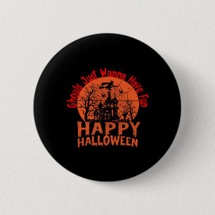 Badge Rond 5 Cm Ghouls veut juste s'amuser - Ghoul-Tastic Hallowee