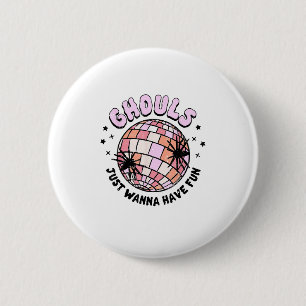 Badge Rond 5 Cm Ghouls veut juste s'amuser Halloween Ghouls nuit