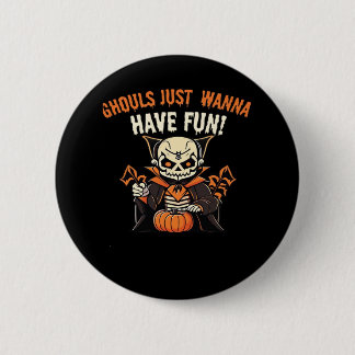 Badge Rond 5 Cm Ghouls Veux Juste S'Amuser - Wicktly Funny