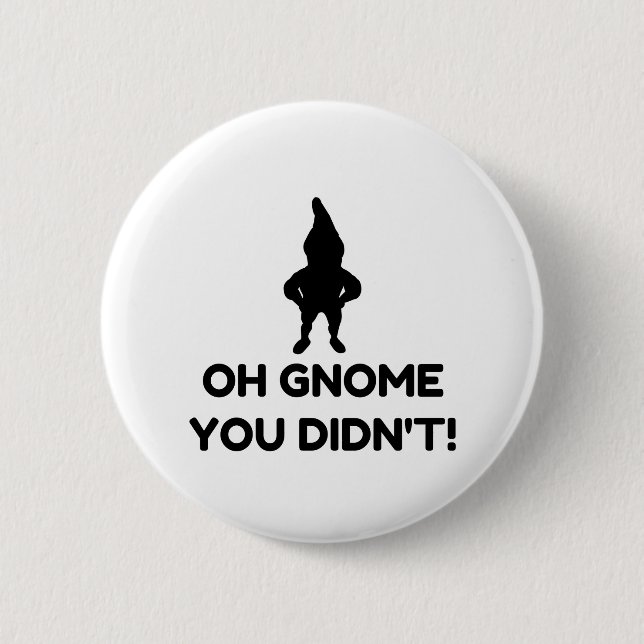 Badge Rond 5 Cm Gnome que tu n'as pas fait (Devant)