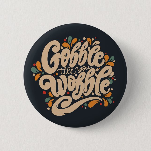 Badge Rond 5 Cm Gobble jusqu'à ce que vous tournez (Devant)