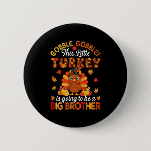 Badge Rond 5 Cm Gobble Little Turkey Va Être Big Brother The