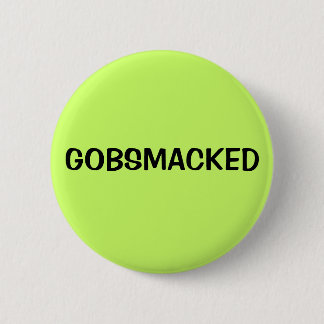 BADGE ROND 5 CM GOBSMACKED